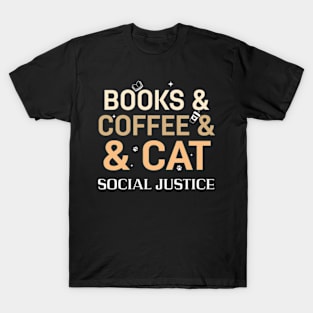 books and coffee and cat and social justice T-Shirt